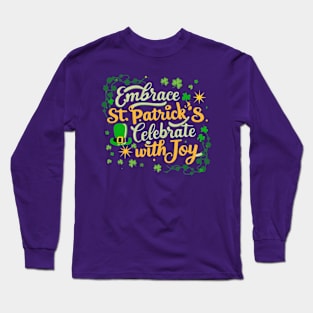 Embrace St. Patrick's spirit, celebrate with joy. Long Sleeve T-Shirt